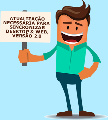 ATUALIZAÇÃO NECESSÁRIA PARA  SINCRONIZAR DESKTOP & WEB, VERSÃO 2.0